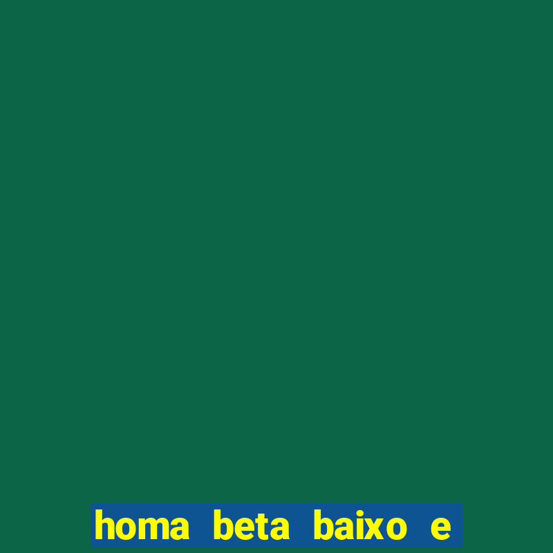 homa beta baixo e glicose normal